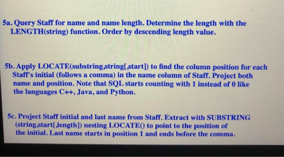 5a. Query Staff for name and name length. Determine the length with the LENGTH(string) function. Order by descending length v