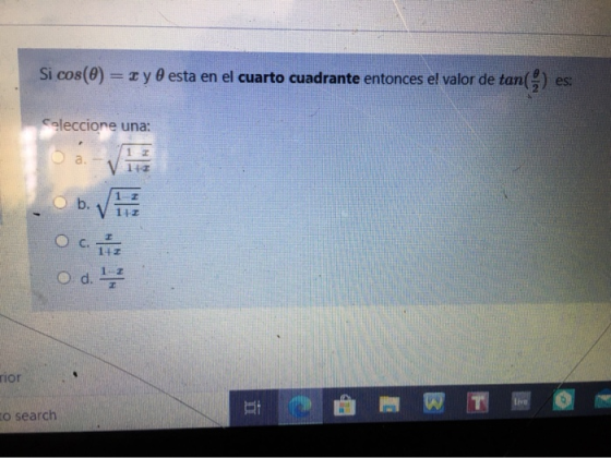 Si cos(0) = I y esta en el cuarto cuadrante entonces el valor de tan() es: Coleccione una: 11 b. V c. 1 1 2 O d. rior W T LIV