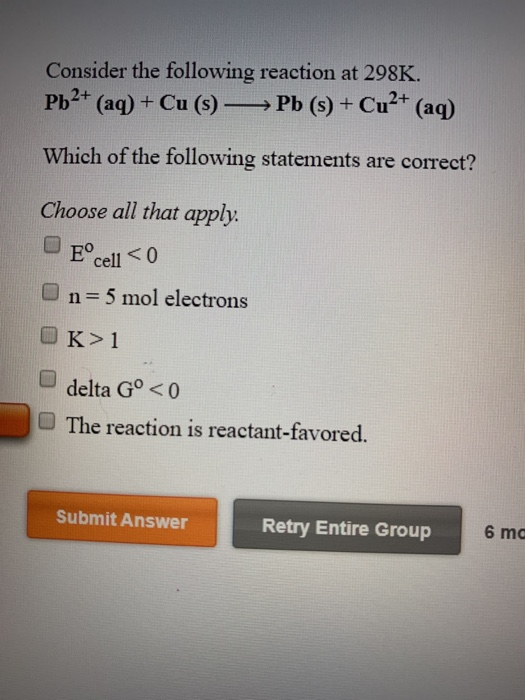 Consider the following reaction at 298K. Pb2+ (aq) + Cu(s) → Pb (s) + Cu2+ (aq) Which of the following statements are correct