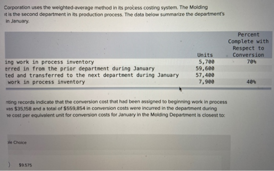 Corporation uses the weighted-average method in its process costing system. The Molding it is the second department in its pr