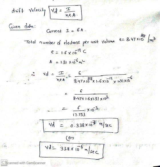 Velocity [vd I he A. Im3 8.47*10*1.6 x 910 X10 Sony drift Given data: Current I = 6A, vd nea 28 6 8147* 1-6X1-3) x103 17.153