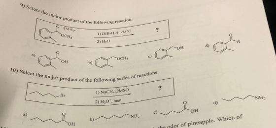 9) Select the major product duct of the following reactio O pster OCH 1) DIBALH, -78°C 2) HO oh ce b) MYOCH; I och o 10) Se
