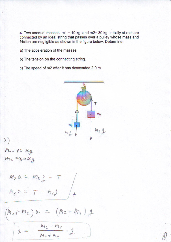 4. Two unequal masses m1 10 kg and m2- 30 kg initially at rest connected by an ideal string that passes over a pulley whose m