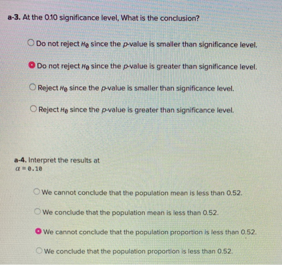 a-3. At the 0.10 significance level, What is the conclusion? Do not reject Hy since the p-value is smaller than significance