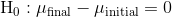 Ho : M final – Minitial = 0