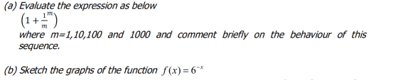 (a) Evaluate the expression as below (1++) where m=1,10,100 and 1000 and comment briefly on the behaviour of this sequence.
