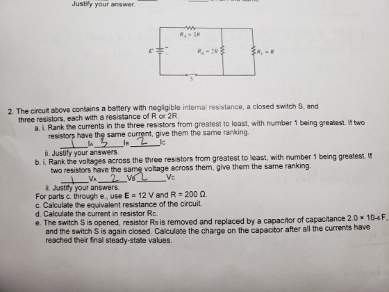 Justify your answer R = 2R R = 2R & R = R 2 The circuit above contains a battery with negligible internal resistance, a close