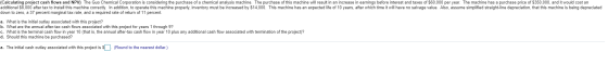 (Calculating project cash flows and NPV) The Guo Chemical Corporation is considering the purchase of a chemical analysis mach