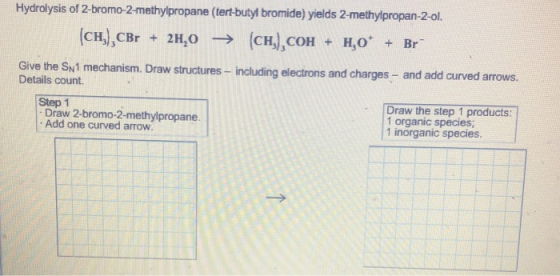 Hydrolysis of 2-bromo-2-methylpropane (tert-butyl bromide) yields 2-methylpropan-2-ol. (CH),CBr + 24,0 → (CH),COH + H20* + Br