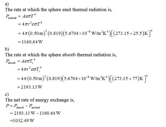 The rate at which the sphere emit thermal radiation is, Pemitted = A$oTº = 4gr EoTº = 41 (0.50 m)? (0.819)(5.6704x10-8W/m²K4)