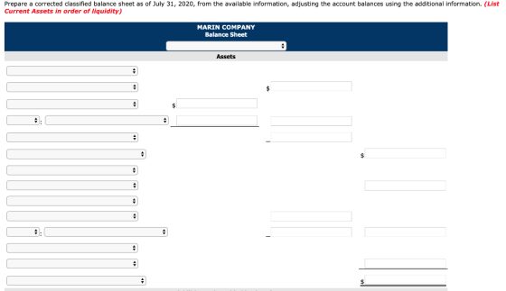 Prepare a corrected classified balance sheet as of July 31, 2020, from the available information, adjusting the account balan