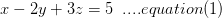 - 2y + 3: = 5 ....cquation(1)