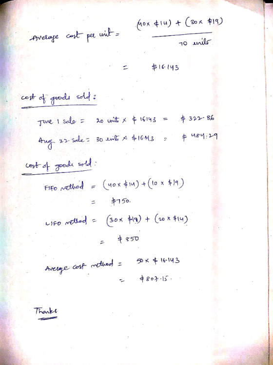 . Mox &14) + (30 x $19) Average 1. per unit= cost To evilo $16.143 cost of goods sold: Time I sale = 20 imito x & 16.143 = Au