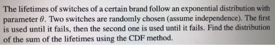 The lifetimes of switches of a certain brand follow an exponential distribution with parameter 0. Two switches are randomly c