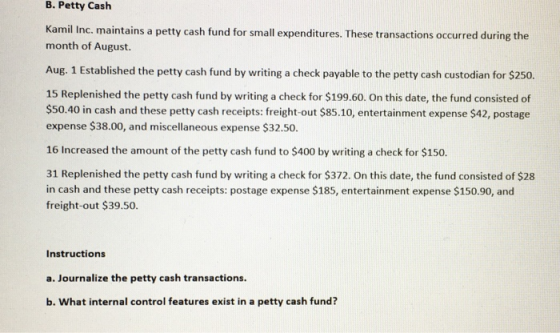 B. Petty Cash Kamil Inc. maintains a petty cash fund for small expenditures. These transactions occurred during the month of