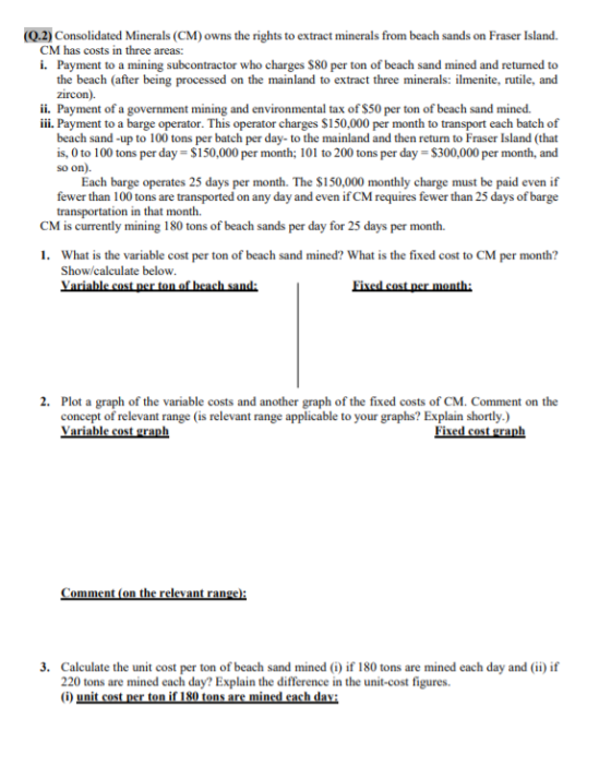 (Q.2) Consolidated Minerals (CM) owns the rights to extract minerals from beach sands on Fraser Island. CM has costs in three