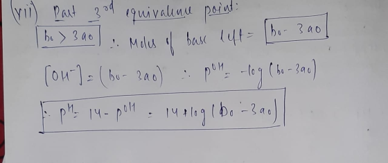 (vii) Part 3 od equivalence point The > 390) : Moles of buse left= [bo- 3901 [OH-] = (bor 200) : pon - log (be - 390) PM 14-