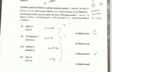 Soalan Consider a particle attached to a spring executing a motion x Asin(ot +0) with A 0.32 m,t 0, x= -0.07 m and a velocity