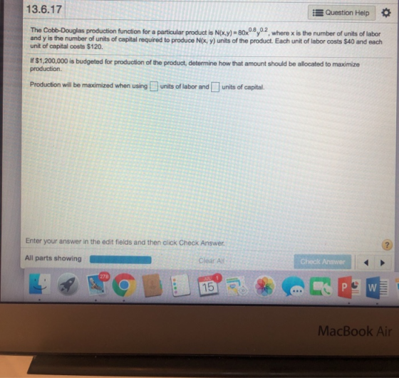 13.6.17 Question Help The Cobb-Douglas production function for a particular product is N(x,y) = 80x0.8,0.2, where x is the nu