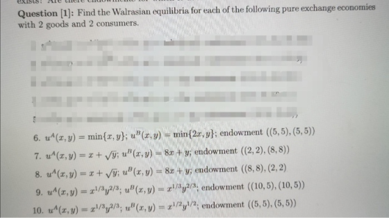 Question (1): Find the Walrasian equilibria for each of the following pure exchange economies with 2 goods and 2 consumers. 6