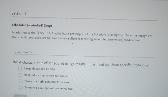 Section 7 Scheduled (controlled) Drugs In addition to the TENS unit, Natalie has a prescription for a Schedule IV analgesic.