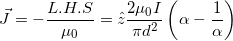 \small \vec{J }= -\frac{L.H.S}{\mu_{0}} = \hat{z} \frac{2 \mu_{0}I}{\pi d^{2}}\left ( \alpha - \frac{1}{\alpha} \right )