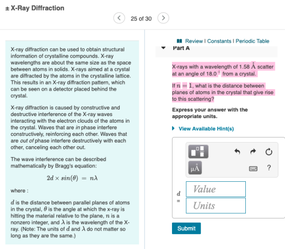 + X-Ray Diffraction 25 of 30 > A Review Constants Periodic Table Part A X-ray diffraction can be used to obtain structural in