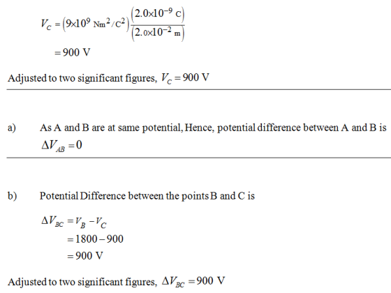 2.0x10-9 o 2.ox10-2m = 900 V Adjusted to two significant figures, Vc- 900 V a As A and B are at same potential, Hence, potent