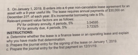 5. On January 1, 2019, B enters into a 4-year non-cancelable lease agreement for an asset with a 9-year useful life. The leas