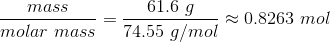 mass molar mass 61.6 g 74.55 g/mol 0.8263 mol