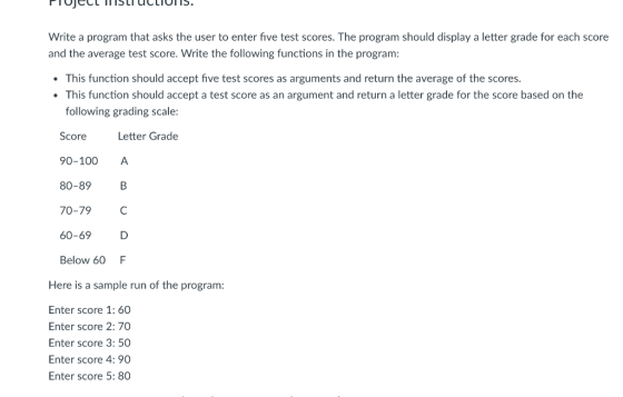 Write a program that asks the user to enter five test scores. The program should display a letter grade for each score and th