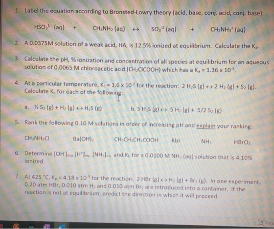 1. Label the equation according to Bronsted-Lowry theory (acid, base, conj. acid, conj. base): HSO31- (aq) + CH3NH2 (aq) + SO