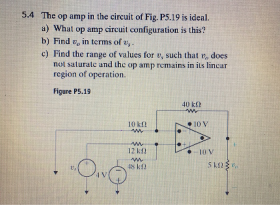 5.4 The op amp in the circuit of Fig. P5.19 is ideal. a) What op amp circuit configuration is this? b) Find in terms of us .