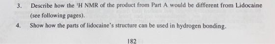 3. Describe how the H NMR of the product from Part A would be different from Lidocaine (see following pages). Show how the p