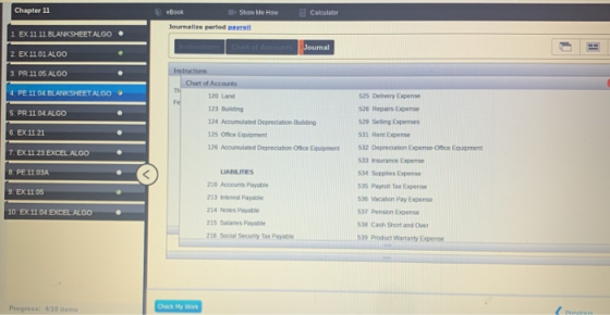 Chapter 11 eBook Show Me How Calculator Journaltze period payroll 1 EX 11 11 BLANKSHEET ALGO Journal 2. EX 11.01 ALGO 3. PR.