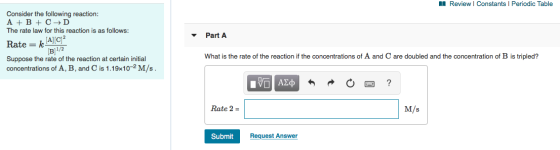 Review Constants Periodic Table Consider the following reaction: A + B + C D The rate law for this reaction is as follows: Pa