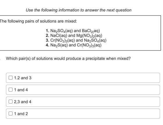 Use the following information to answer the next question The following pairs of solutions are mixed: 1. Na2SO4(aq) and BaCl2