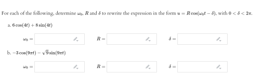 For each of the following, determine wo, R and 8 to rewrite the expression in the form u = R coswot -s), with 0 < s < 27. a.