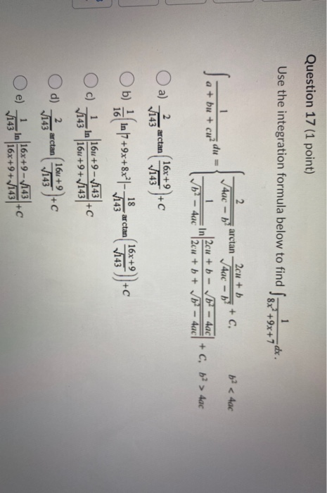 Question 17 (1 point) Use the integration formula below to find ſoment ds. S Tace – na arctan Zague box + c. < Aac Ja+ but +