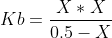 Kb=\frac{X*X}{0.5-X}