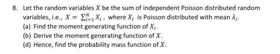 8. Let the random variables X be the sum of independent Poisson distributed random variables, i.e., X = 11-1Xị, where Xi is P