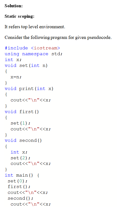 Solution Static scoping: It refers top level environment Consider the following program for given pseudocode include <iostrea