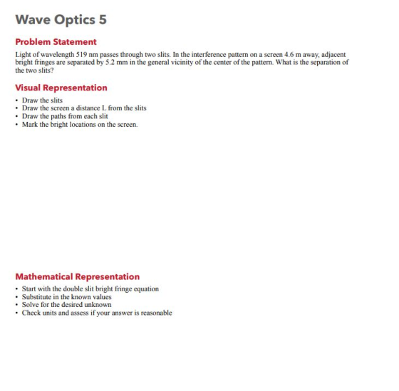 Wave Optics 5 Problem Statement Light of wavelength 519 nm passes through two slits. In the interference pattern on a screen