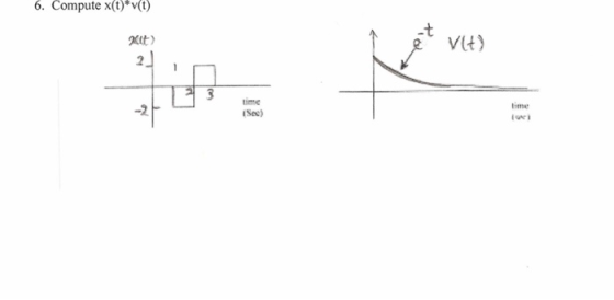 6. Compute x(t)*v(t) halt) I See Ieri