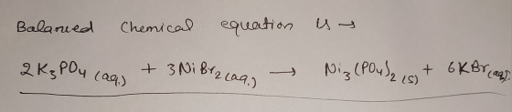 Balanced Chemical equation 2K₃PO4 (aq) + 3 Ni Bracaa - is Niz (PO4)₂ 15) + 6 KBr 1995.