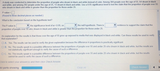 A study was conducted to determine the proportion of people who dream in black and white instead of color Among 304 people ov