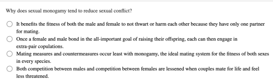 Why does sexual monogamy tend to reduce sexual conflict? O It benefits the fitness of both the male and female to not thwart