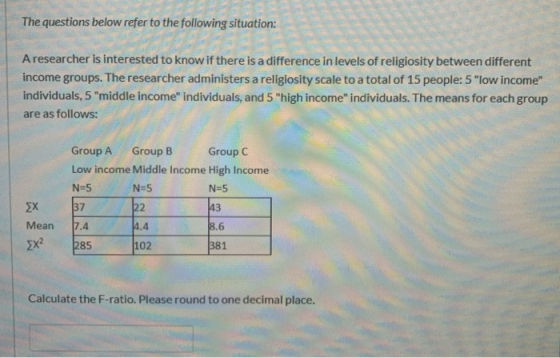 The questions below refer to the following situation: A researcher is interested to know if there is a difference in levels o
