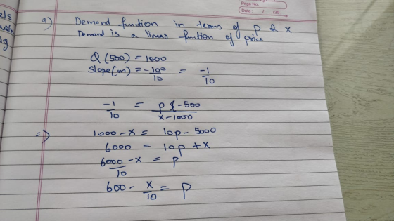 Page No. Date : 120 ushi ag Demand function in Demand is linead funtion of price Q (500) = 1000 Slope (m) To - 1 -Too 10 -1 p