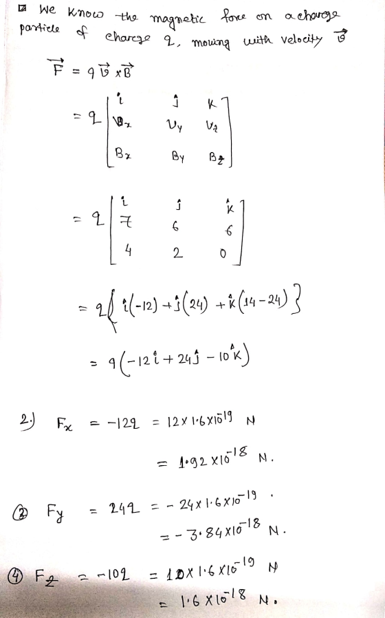 a charge We know the magnetic force on particle of charge a, moving with velocity È = 90 x B 99 . « K q 07 Vy VĄ Br By Be i A